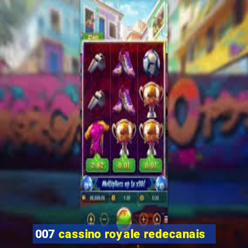 007 cassino royale redecanais